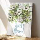 Bible Verse Simply Blessed Floral Scripture Canvas Print Bible Verse Simply Blessed Floral Scripture Canvas Print