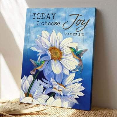 Bible Verse Hummingbird With Daisies Today I Choose Joy James 12 Scripture Canvas Print