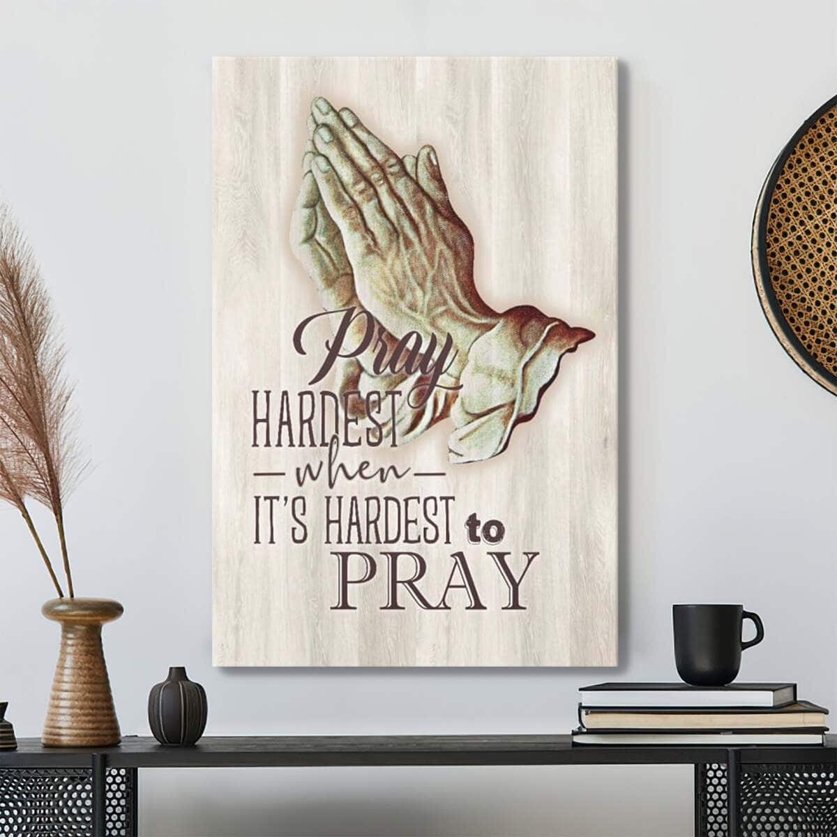 Bible Verse Pray Hardest When Its Hardest To Pray Art Scripture Canvas Print Bible Verse Pray Hardest When Its Hardest To Pray Art Scripture Canvas Print