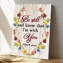 Bible Verse Be Still And Know That I'm With You Psalm 4610 Scripture Canvas Print