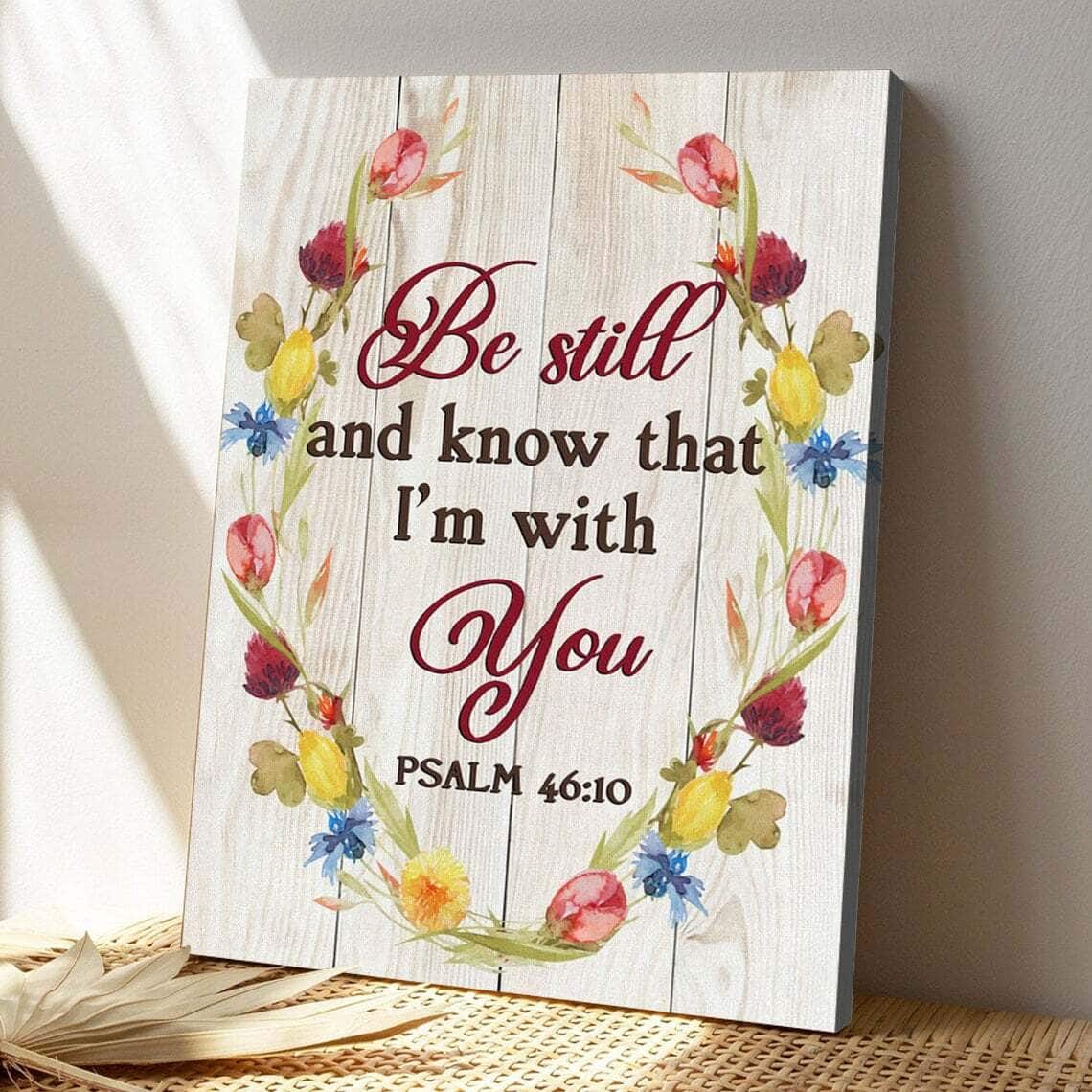 Bible Verse Be Still And Know That I'm With You Psalm 4610 Scripture Canvas Print Bible Verse Be Still And Know That I'm With You Psalm 4610 Scripture Canvas Print