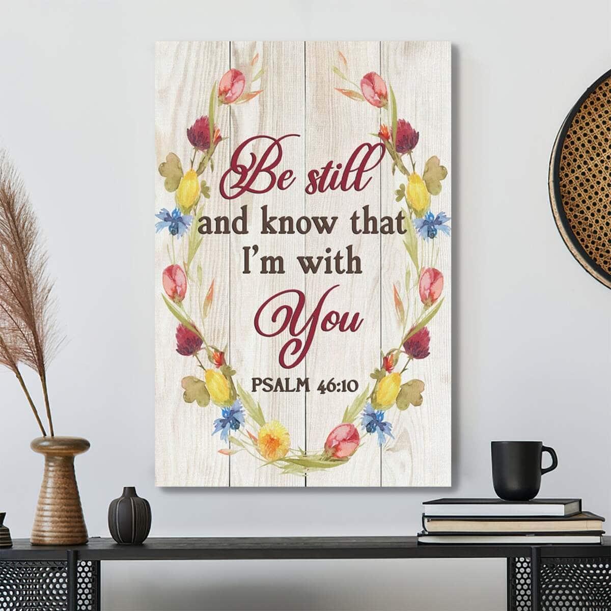 Bible Verse Be Still And Know That I'm With You Psalm 4610 Scripture Canvas Print Bible Verse Be Still And Know That I'm With You Psalm 4610 Scripture Canvas Print