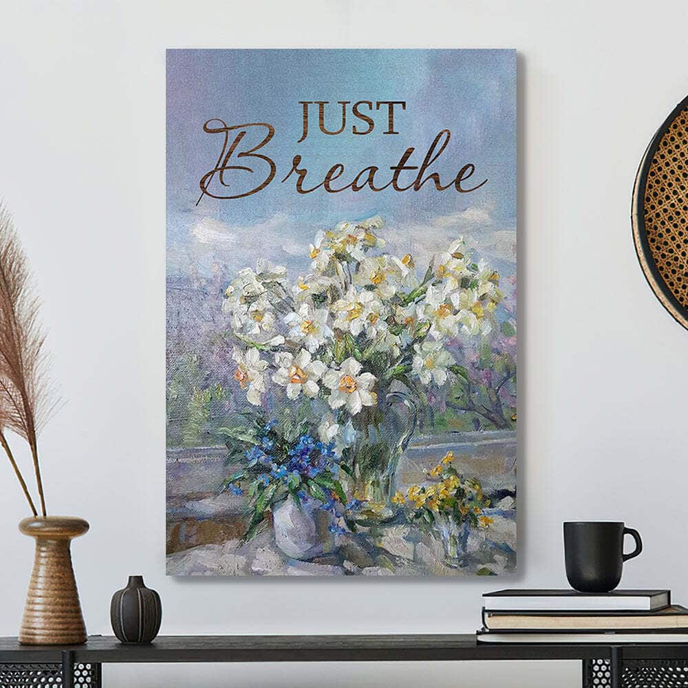 Bible Verse Just Breathe Christian Flowers Canvas Print Bible Verse Just Breathe Christian Flowers Canvas Print