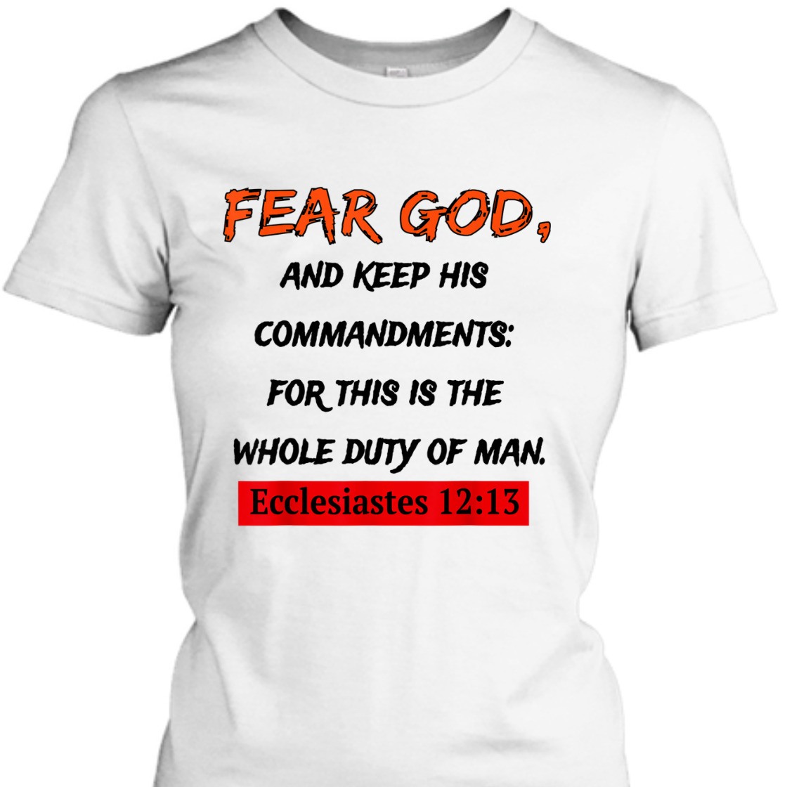 Fear God And Keep His Commandments Unique Bible Verse T-Shirt For Religious Christian Fear God And Keep His Commandments Unique Bible Verse T-Shirt For Religious Christian