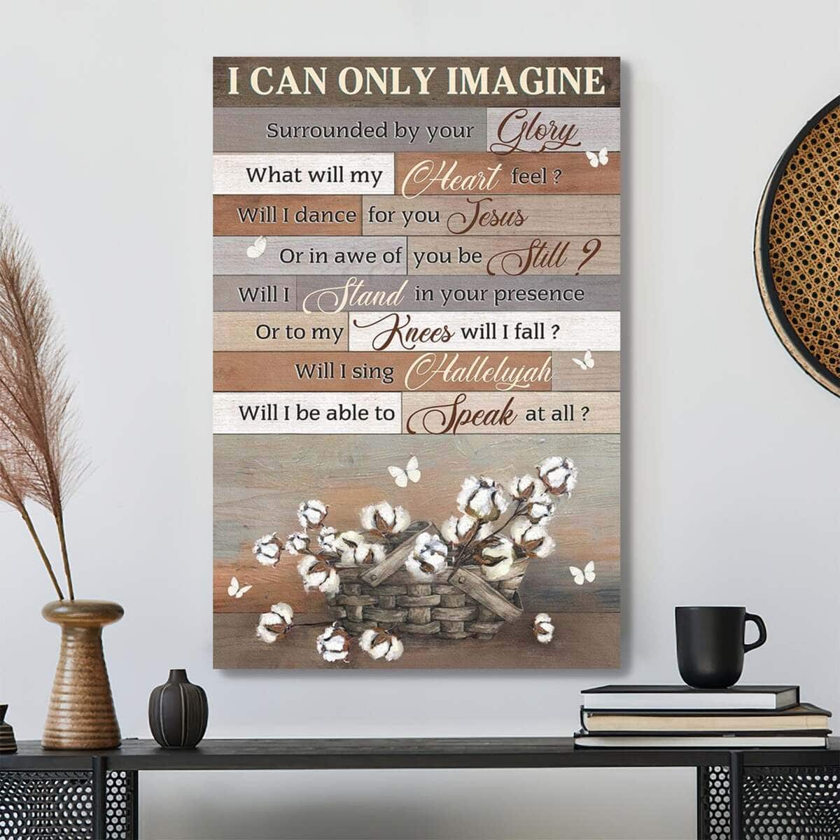 Bible Verse Soft Cotton Flower In A Basket I Can Only Imagine Canvas Print