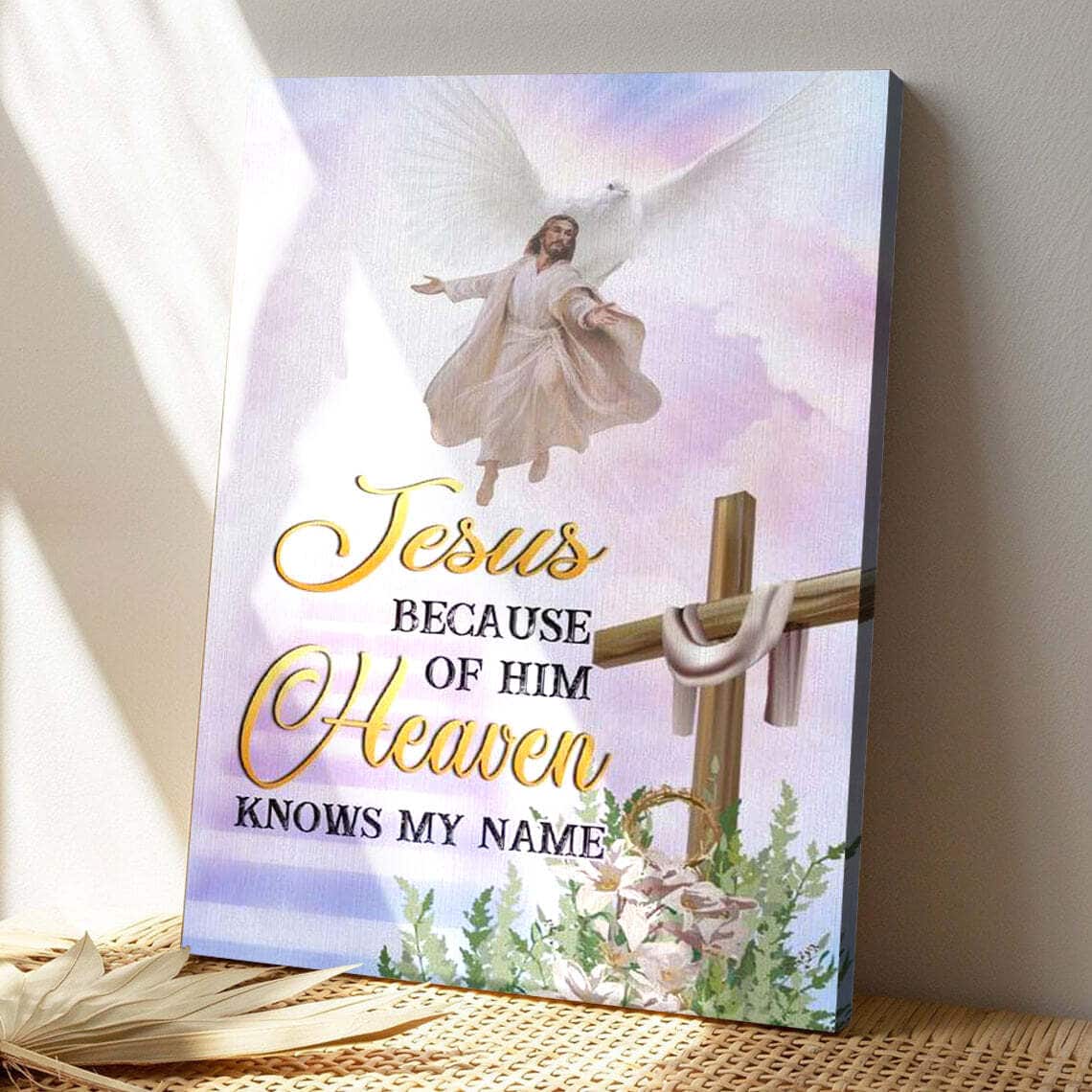 Bible Verse Jesus Because Of Him Heaven Knows My Name Christian Scripture Canvas Print