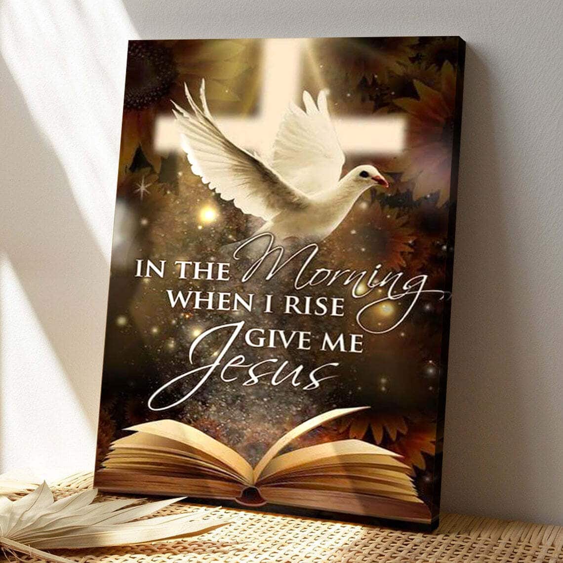 Bible Verse In The Morning When I Rise Give Me Jesus Scripture Canvas Print