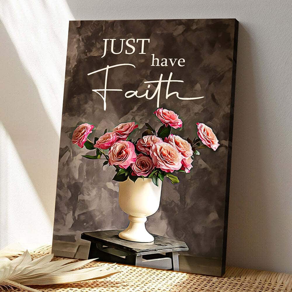 Bible Verse Just Have Faith Flowers Scripture Christian Canvas Print