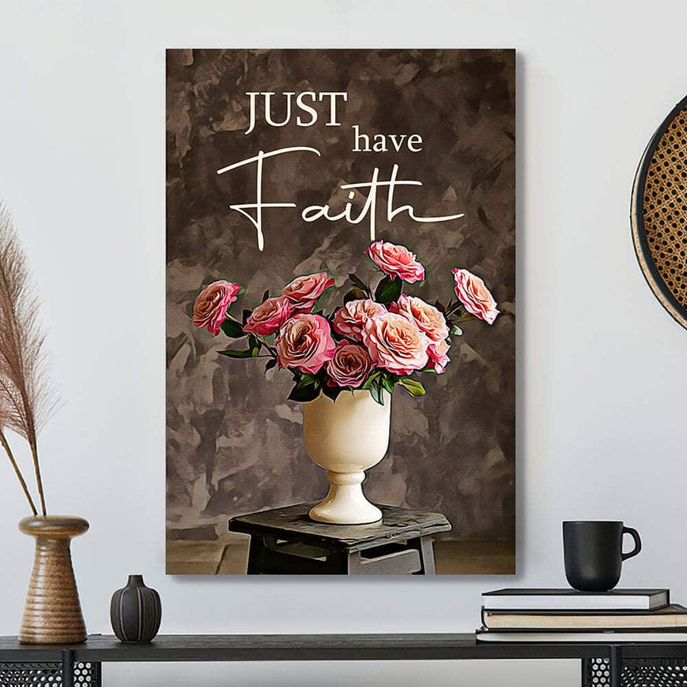 Bible Verse Just Have Faith Flowers Scripture Christian Canvas Print Bible Verse Just Have Faith Flowers Scripture Christian Canvas Print