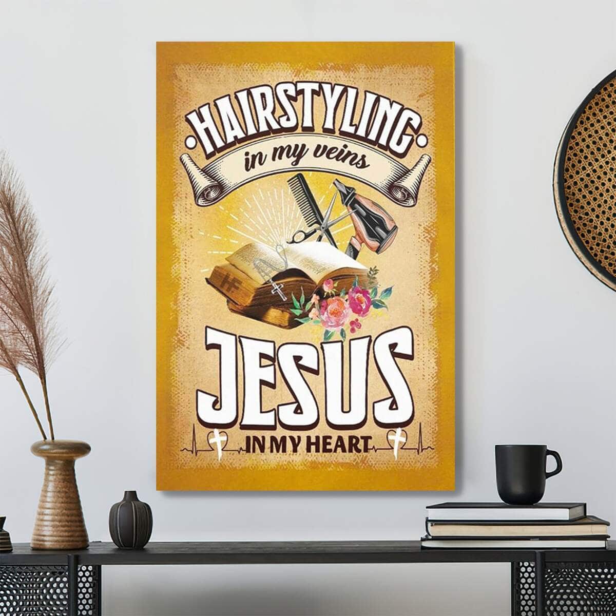 Bible Verse Hairstyling In My Veins Jesus In My Heart Canvas Print Bible Verse Hairstyling In My Veins Jesus In My Heart Canvas Print