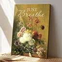 Just Breathe Christian Religious Flowers Canvas Print Just Breathe Christian Religious Flowers Canvas Print