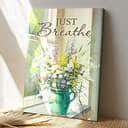 Flowers Just Breathe Christian Faith Canvas Print Flowers Just Breathe Christian Faith Canvas Print