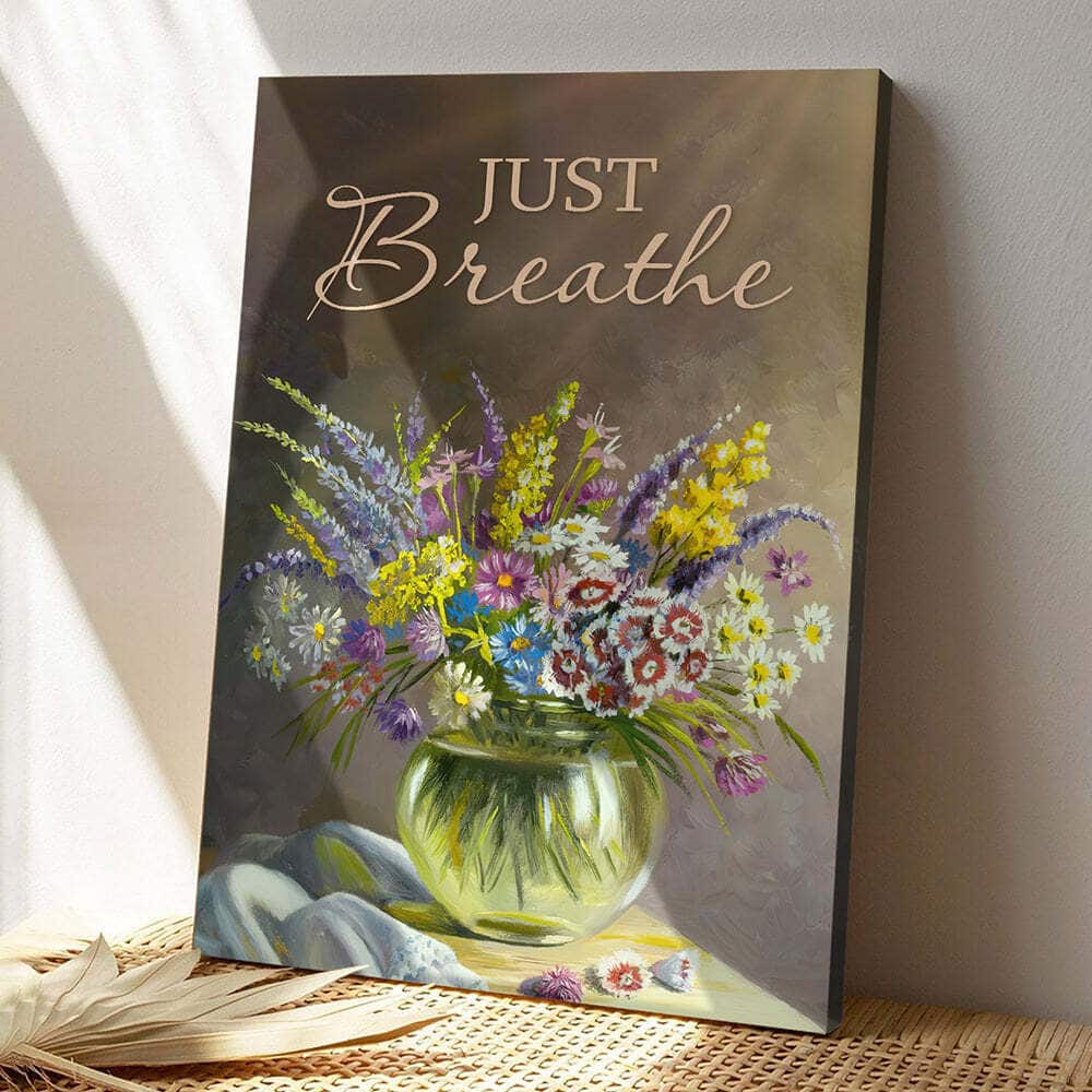 Just Breathe Faith Religious Christian Flowers Canvas Print Just Breathe Faith Religious Christian Flowers Canvas Print