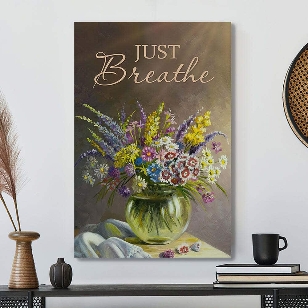 Just Breathe Faith Religious Christian Flowers Canvas Print Just Breathe Faith Religious Christian Flowers Canvas Print