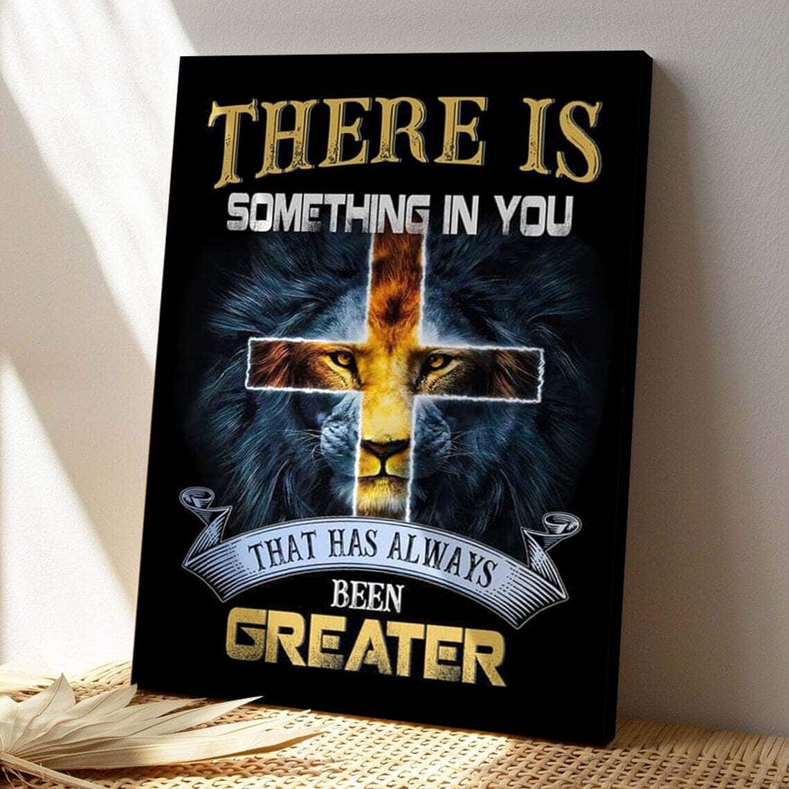 Bible Verse There Is Something In You That Has Always Been Greater Scripture Canvas Print