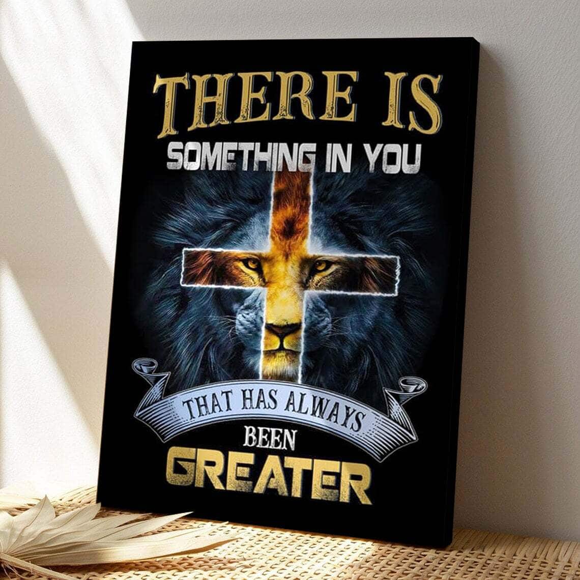 Bible Verse There Is Something In You That Has Always Been Greater Scripture Canvas Print Bible Verse There Is Something In You That Has Always Been Greater Scripture Canvas Print