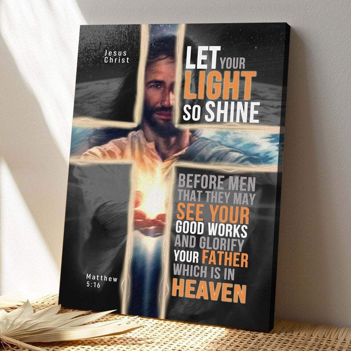 Bible Verse Matthew 516 Kjv Let Your Light So Shine Before Men Scripture Canvas Print Bible Verse Matthew 516 Kjv Let Your Light So Shine Before Men Scripture Canvas Print
