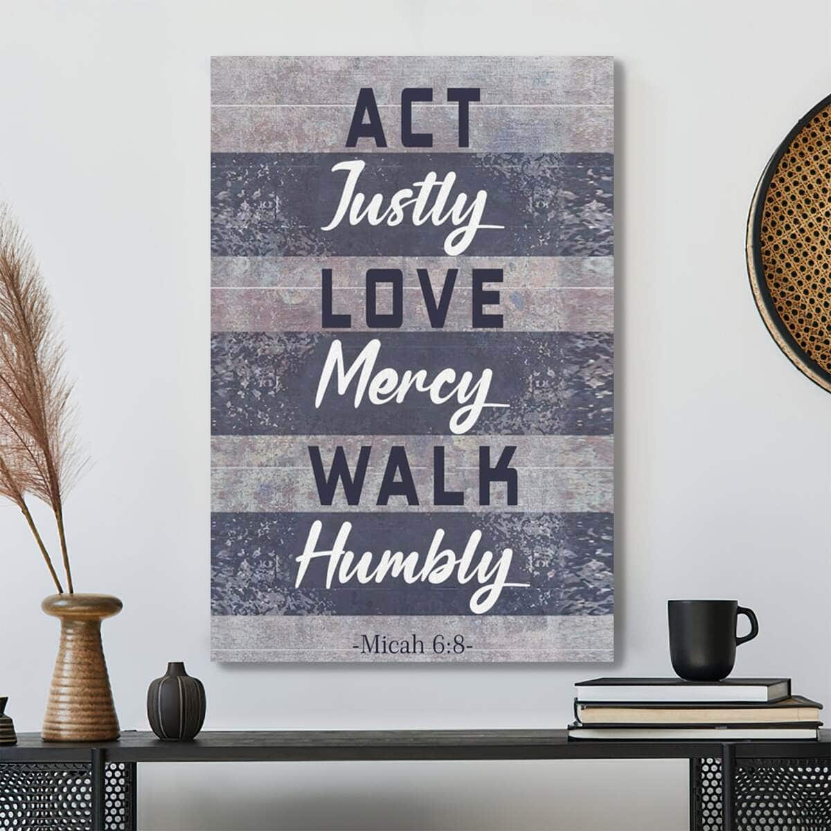 Bible Verse Act Justly Love Mercy Walk Humbly Micah 68 Scripture Christian Canvas Print Bible Verse Act Justly Love Mercy Walk Humbly Micah 68 Scripture Christian Canvas Print