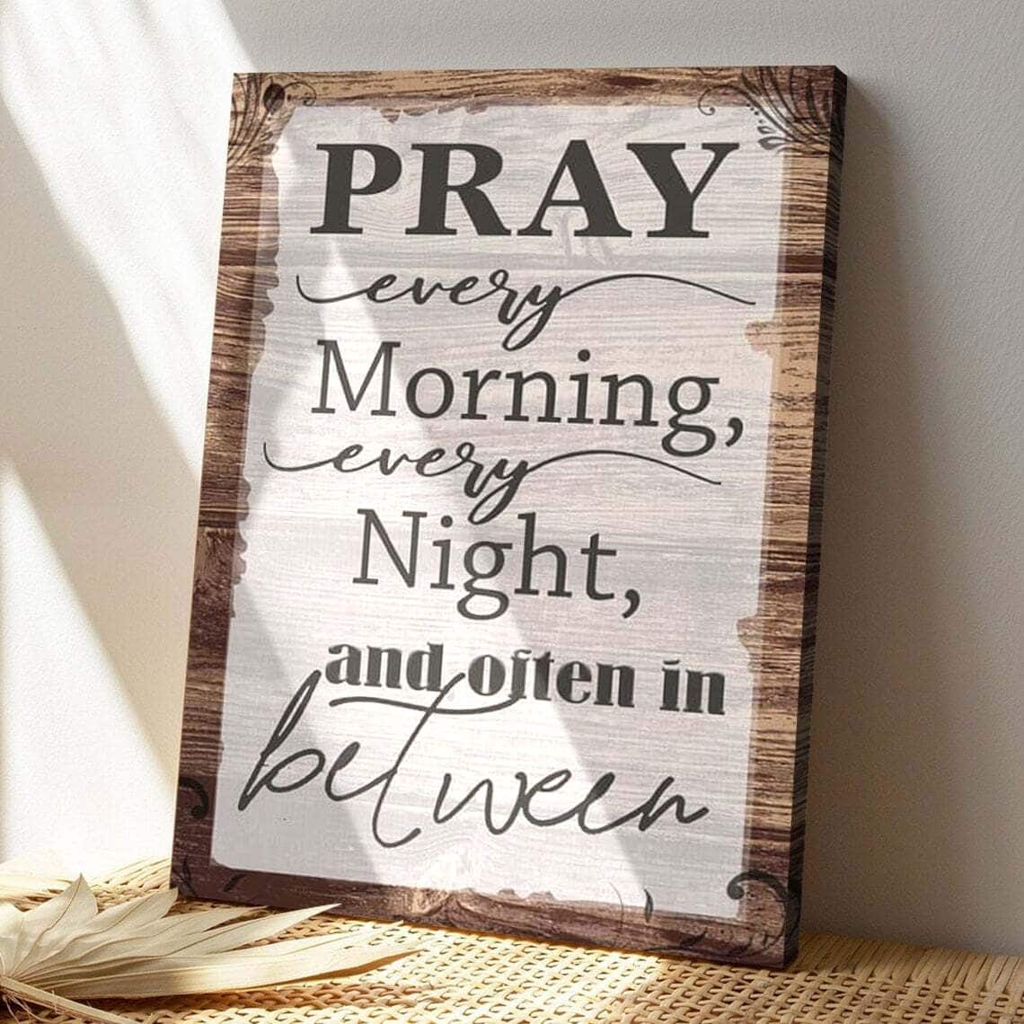 Bible Verse Pray Every Morning Every Night And Often In Between Scripture Canvas Print