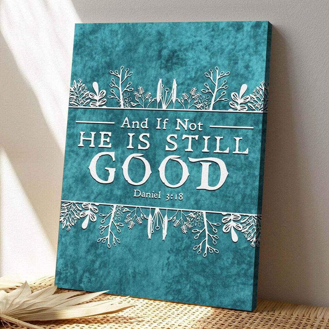 Bible Verse And If Not He Is Still Good Scripture Canvas Print