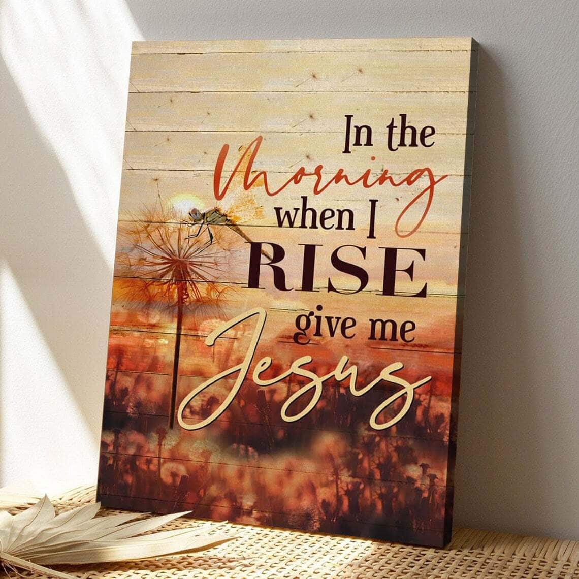 Bible Verse In The Morning When I Rise Give Me Jesus Dandelion Scripture Canvas Print