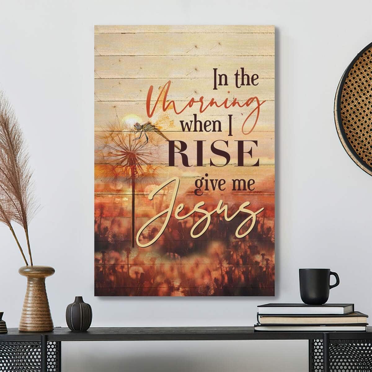 Bible Verse In The Morning When I Rise Give Me Jesus Dandelion Scripture Canvas Print Bible Verse In The Morning When I Rise Give Me Jesus Dandelion Scripture Canvas Print