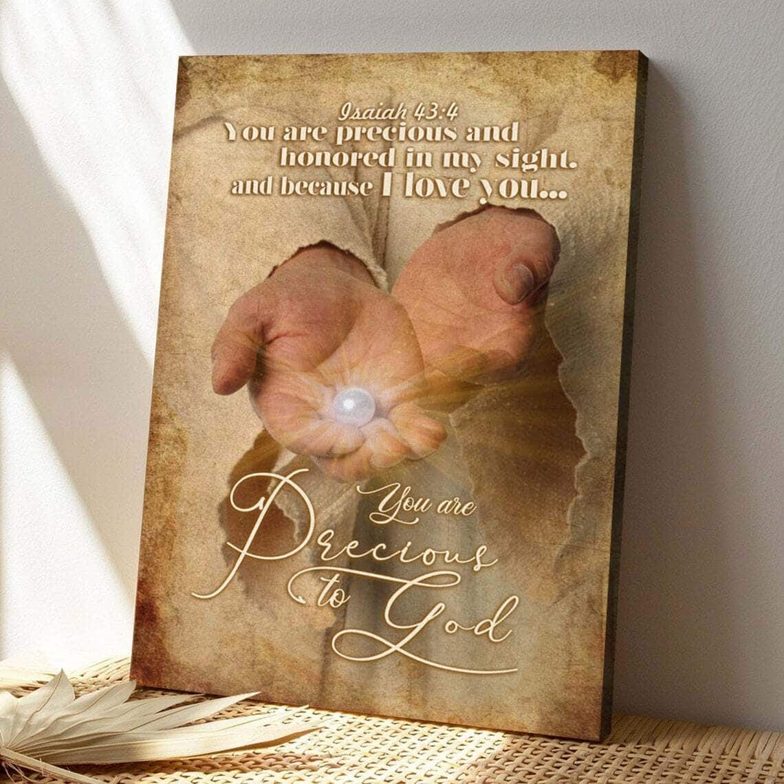 Bible Verse Isaiah 434 You Are Precious To God Scripture Canvas Print Bible Verse Isaiah 434 You Are Precious To God Scripture Canvas Print