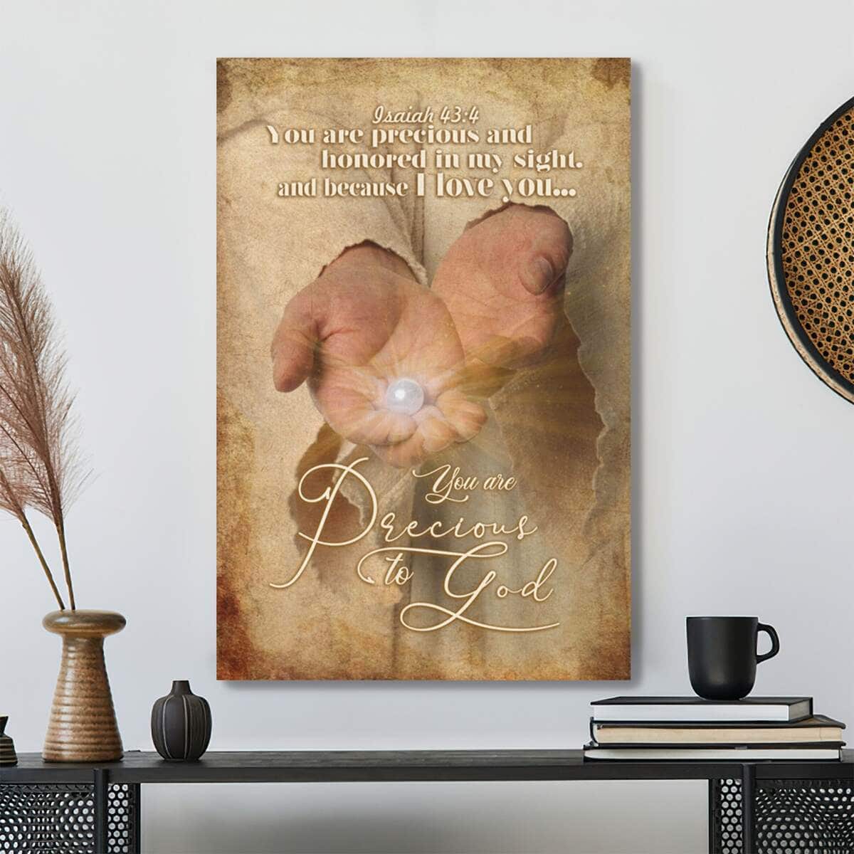 Bible Verse Isaiah 434 You Are Precious To God Scripture Canvas Print Bible Verse Isaiah 434 You Are Precious To God Scripture Canvas Print