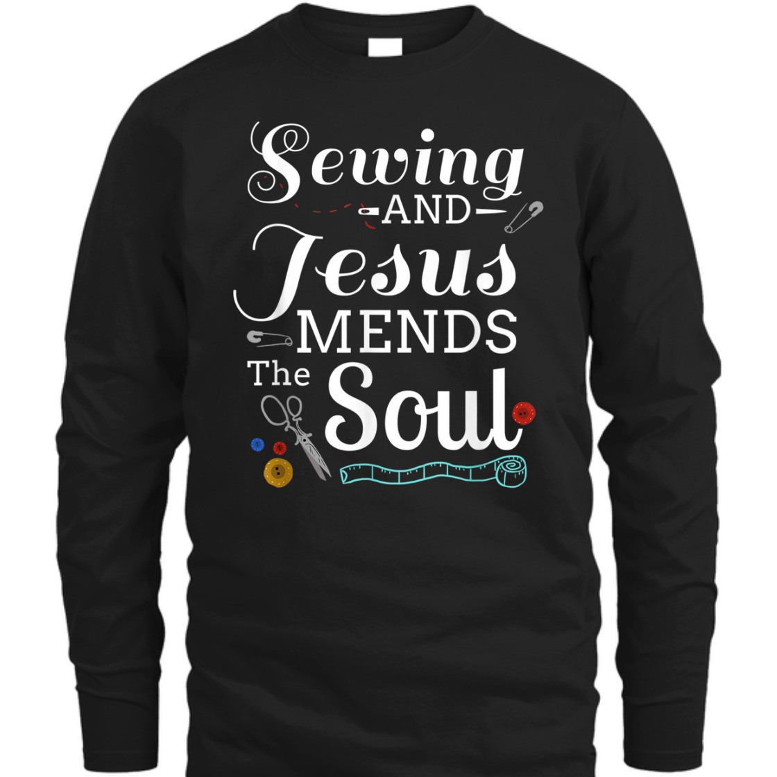 Sewing And Jesus Mends The Soul T-Shirt Perfect Gift For Any Christian