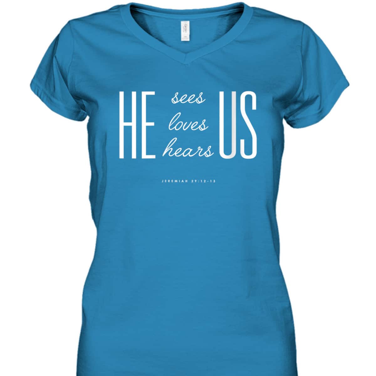 Christian Gift Bible Verse Scriptures He Sees Loves Hears Us T-Shirt Christian Gift Bible Verse Scriptures He Sees Loves Hears Us T-Shirt