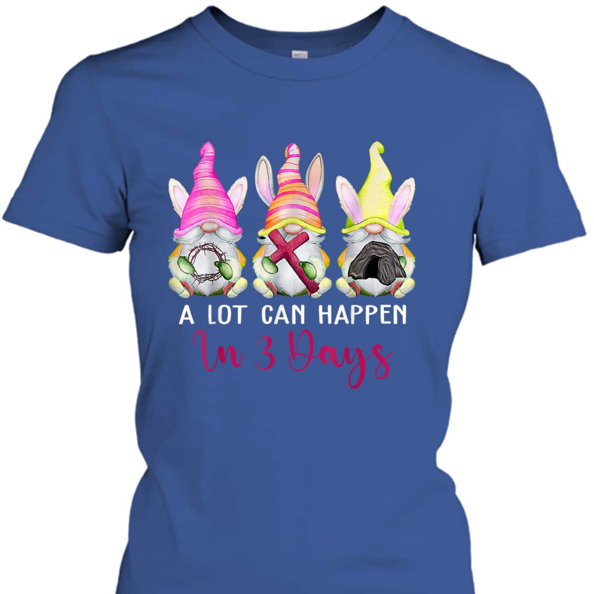 Christian Easter Day A Lot Can Happen In 3 Days Gnome T-Shirt Christian Easter Day A Lot Can Happen In 3 Days Gnome T-Shirt
