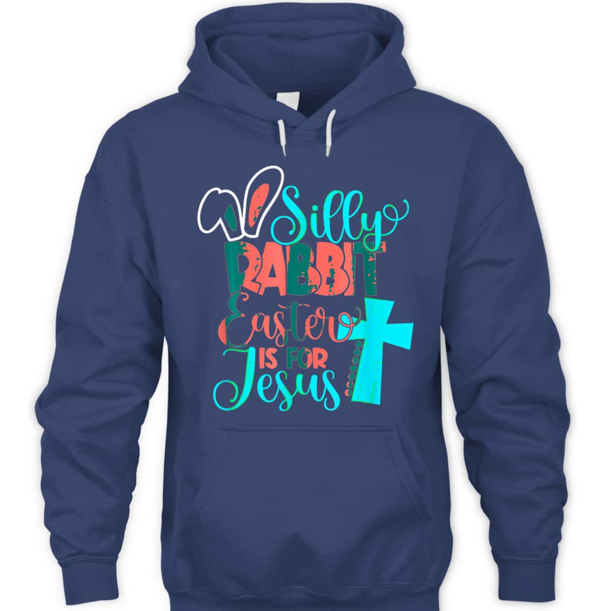 Silly Rabbit Easter Is For Jesus Christian Cross Easter Day T-Shirt Silly Rabbit Easter Is For Jesus Christian Cross Easter Day T-Shirt