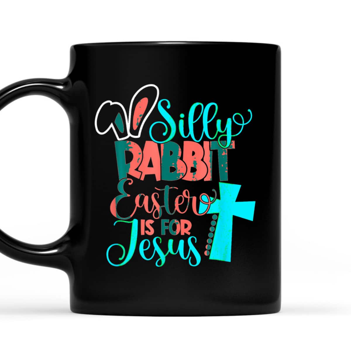 Silly Rabbit Easter Is For Jesus Christian Cross Easter Day T-Shirt Silly Rabbit Easter Is For Jesus Christian Cross Easter Day T-Shirt