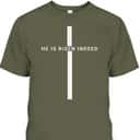 He Is Risen Cross Jesus Easter Day Christians T-Shirt He Is Risen Cross Jesus Easter Day Christians T-Shirt