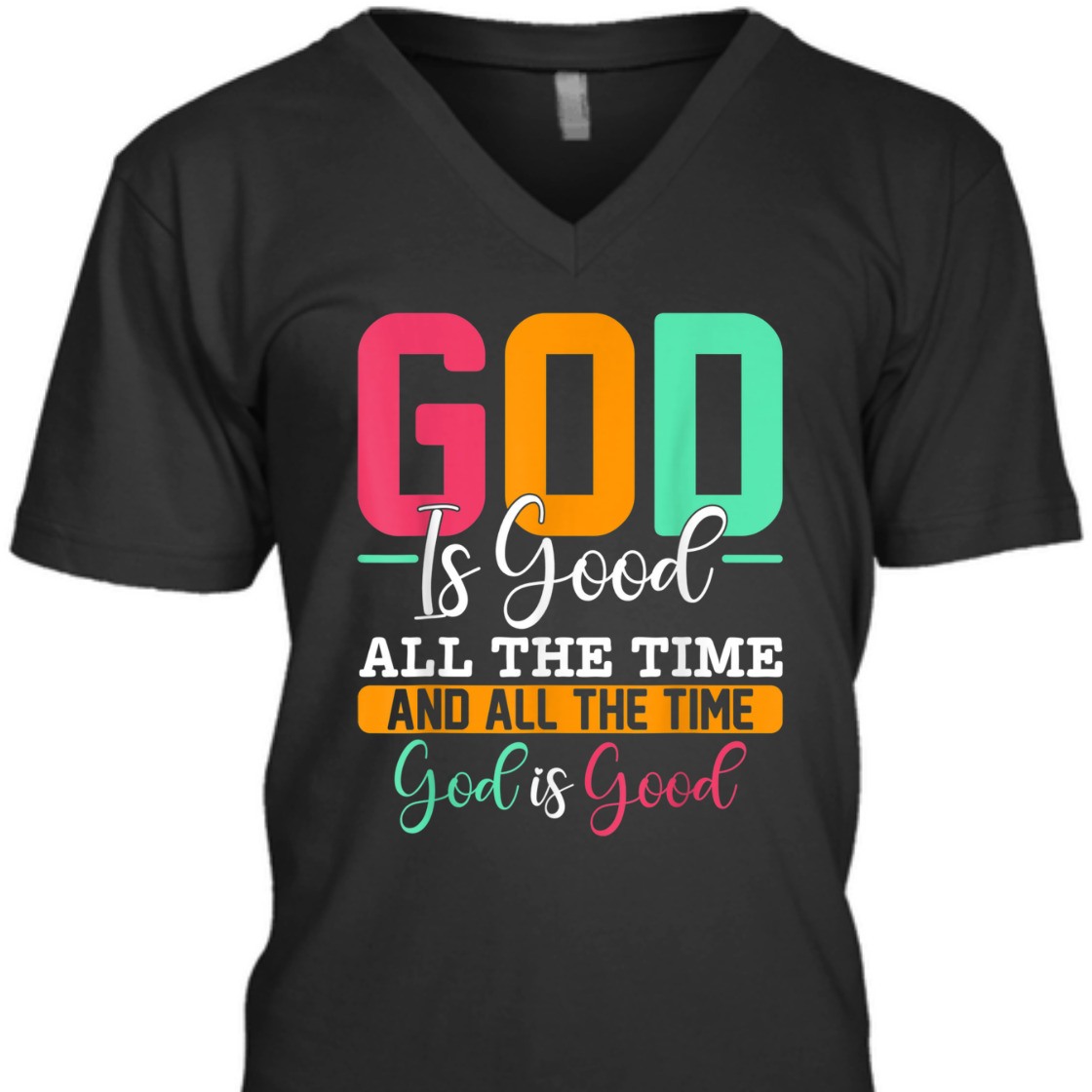 God Is Good All The Time Amazing T-Shirt For Believers God Is Good All The Time Amazing T-Shirt For Believers