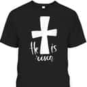 He Is Risen Jesus Christian Happy Easter Day Cross T-Shirt