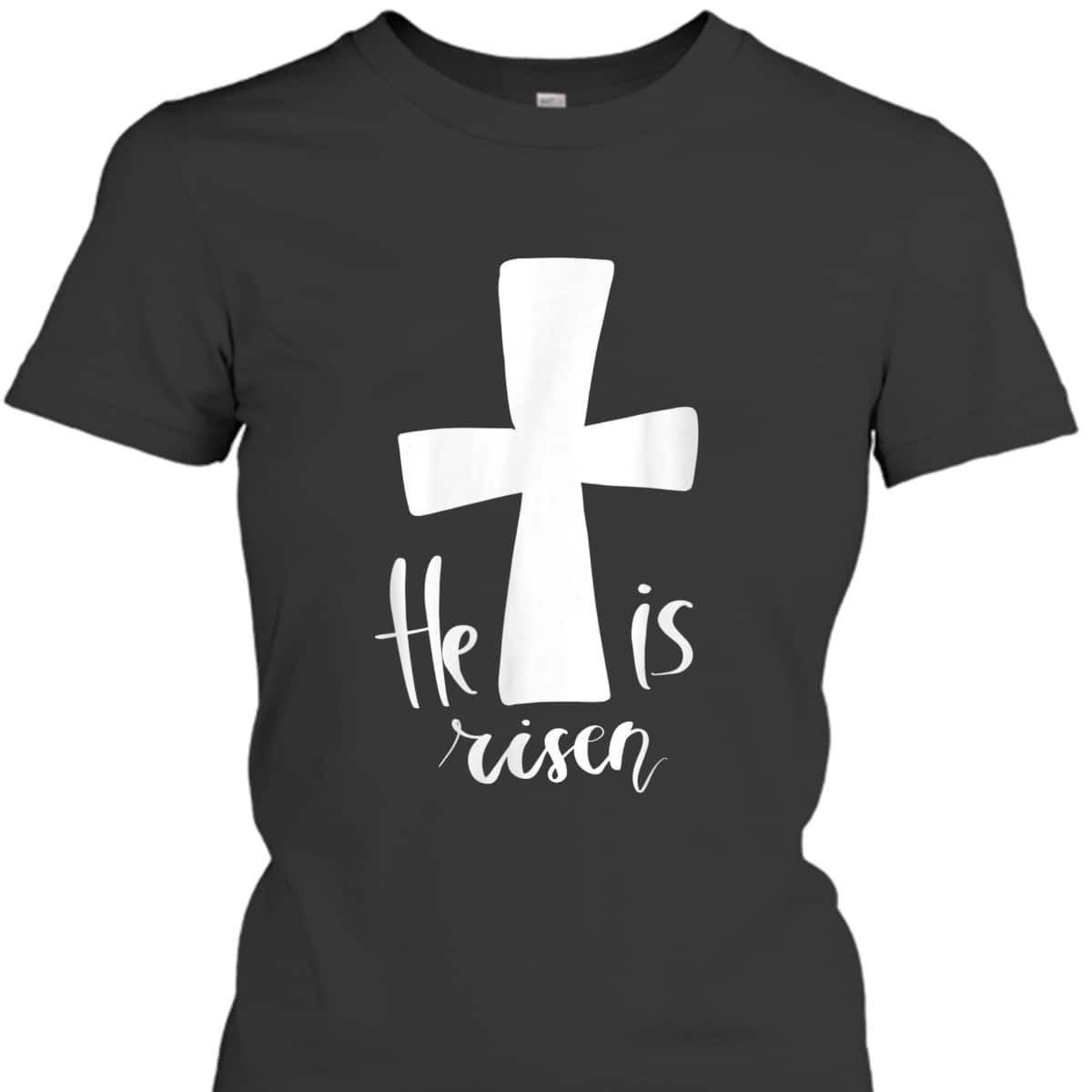 He Is Risen Jesus Christian Happy Easter Day Cross T-Shirt He Is Risen Jesus Christian Happy Easter Day Cross T-Shirt
