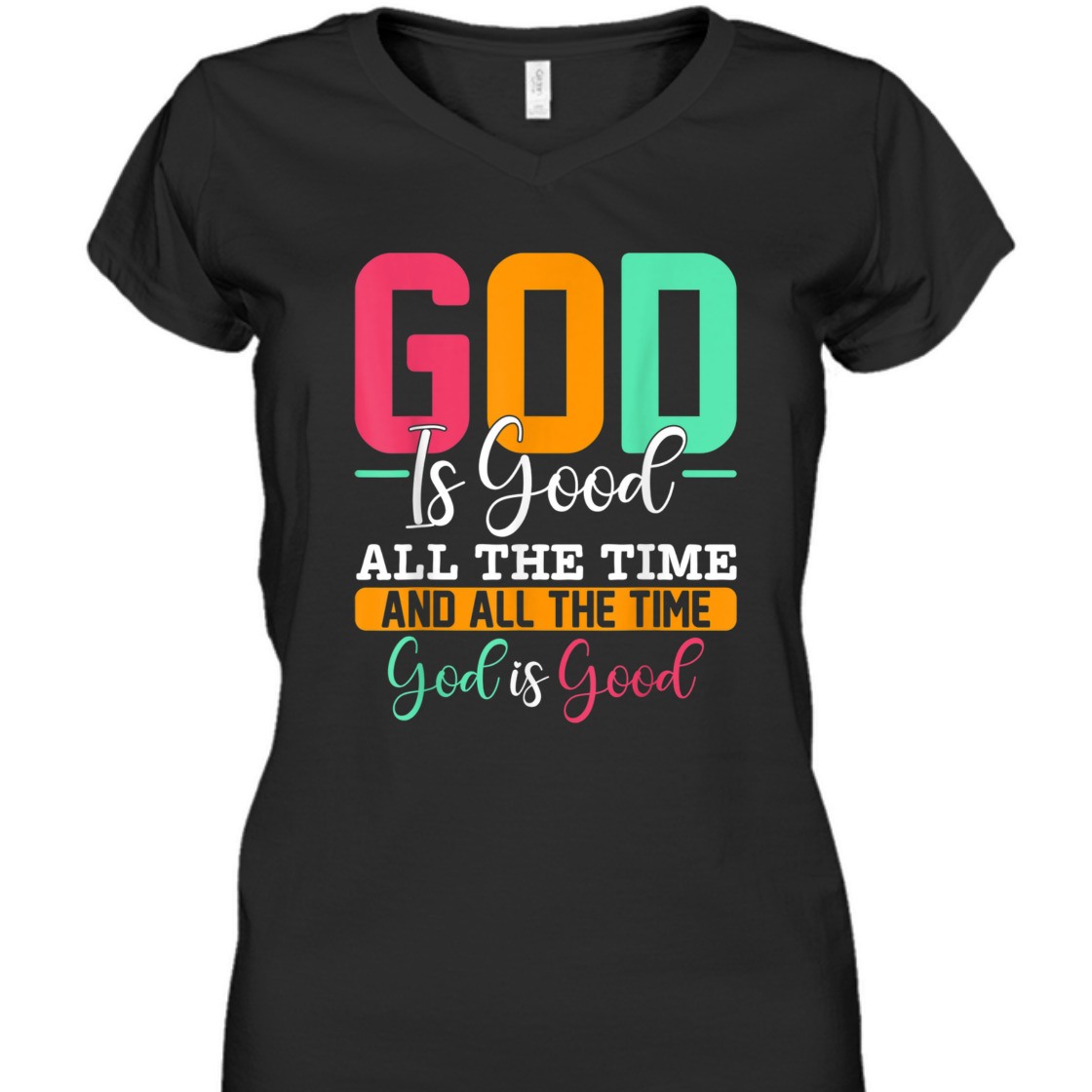 God Is Good All The Time Amazing T-Shirt For Believers God Is Good All The Time Amazing T-Shirt For Believers