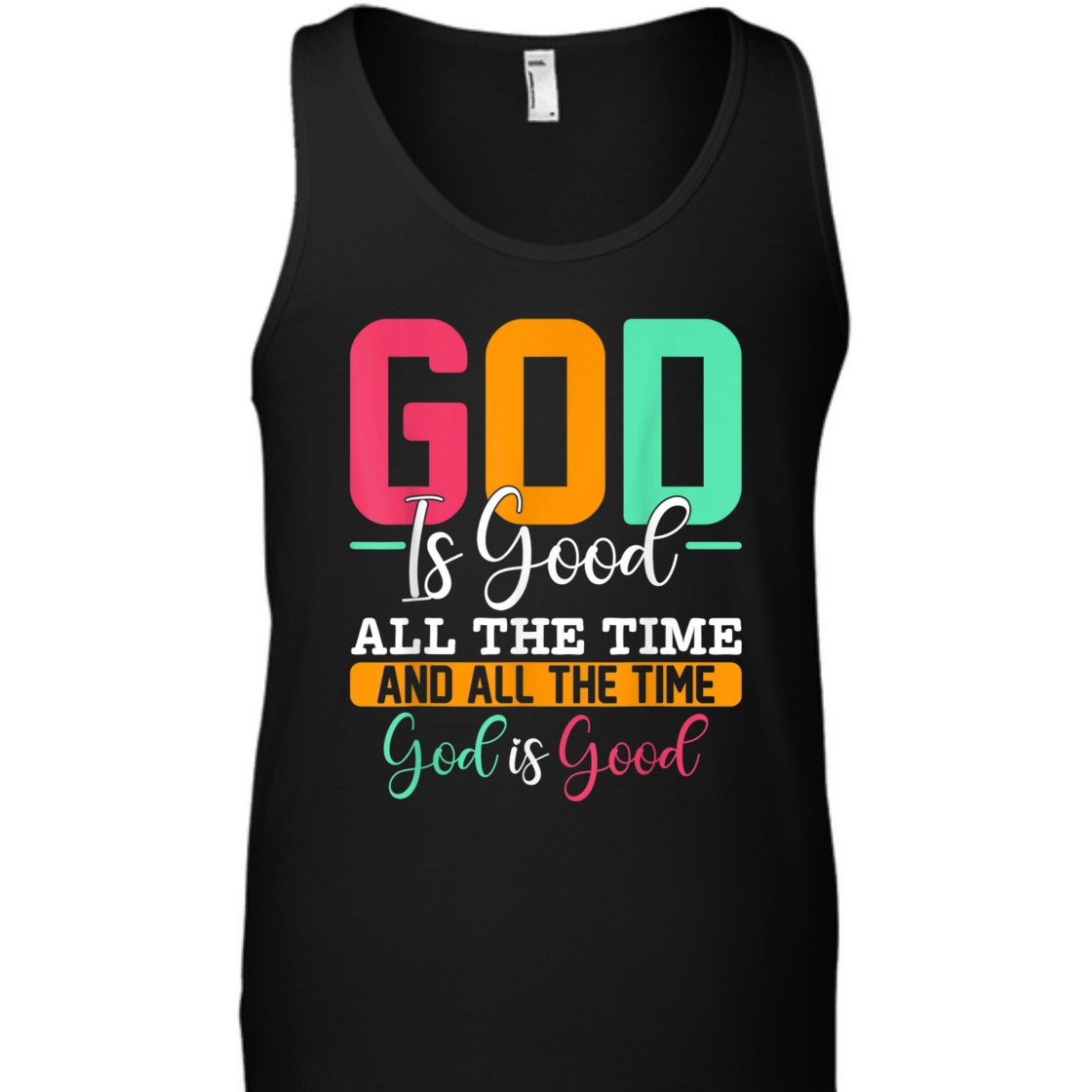 God Is Good All The Time Amazing T-Shirt For Believers God Is Good All The Time Amazing T-Shirt For Believers