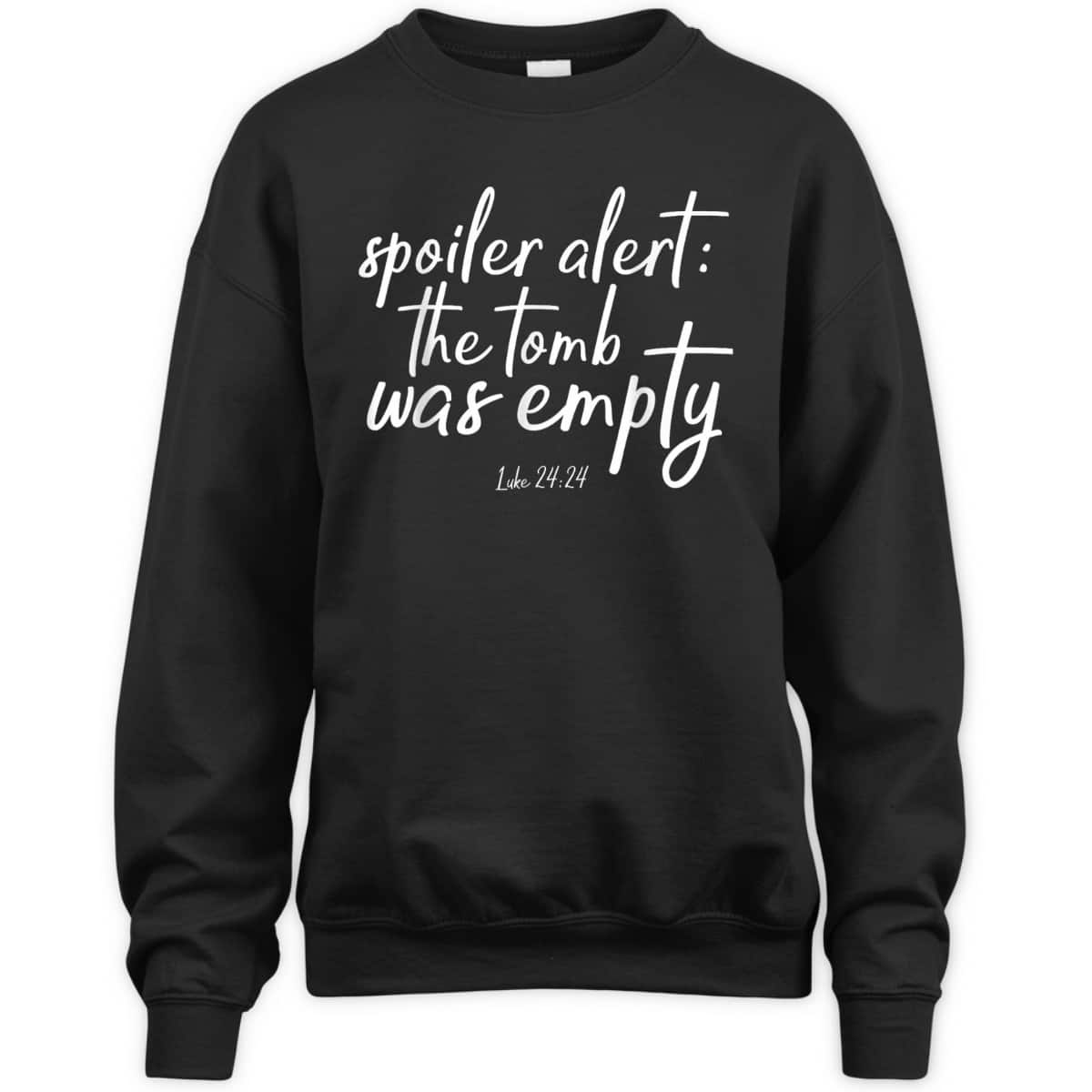Spoiler Alert The Tomb Is Empty Christian He Is Risen Easter Day T-Shirt Spoiler Alert The Tomb Is Empty Christian He Is Risen Easter Day T-Shirt