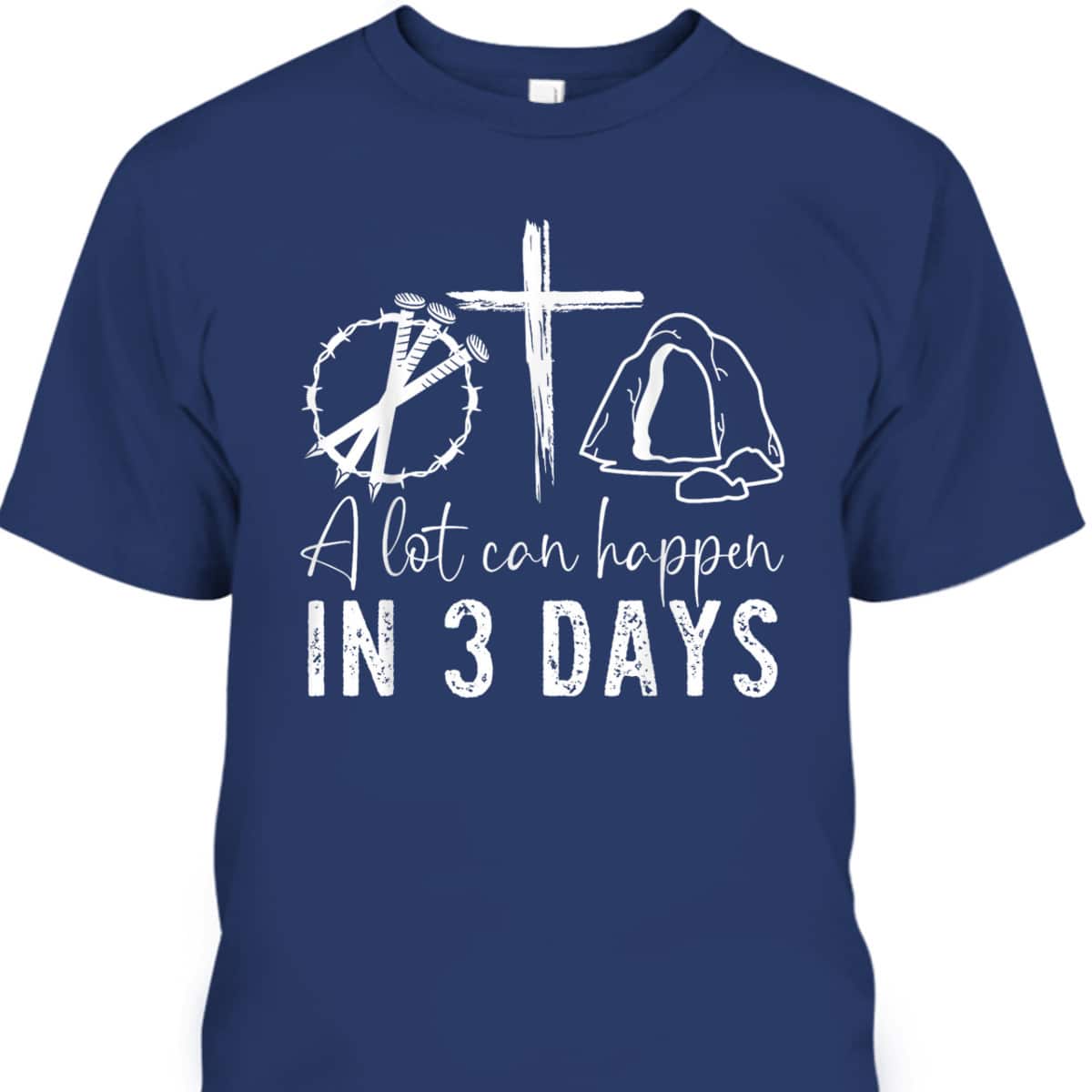 Miraculous 3 Days A Lot Can Happen Jesus Christian Easter Day T-Shirt Miraculous 3 Days A Lot Can Happen Jesus Christian Easter Day T-Shirt