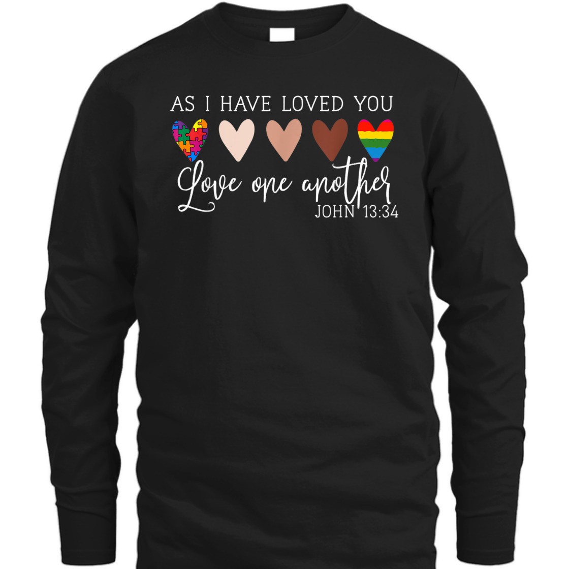 As I Have Loved You Love One Another John 13:34 Bible Verse T-Shirt