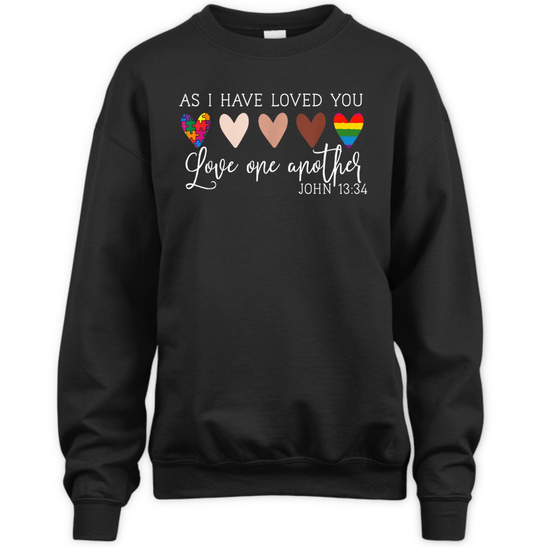 As I Have Loved You Love One Another John 13:34 Bible Verse T-Shirt As I Have Loved You Love One Another John 13:34 Bible Verse T-Shirt