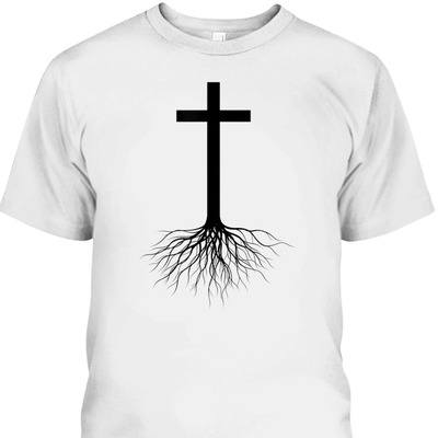 Jesus Cross Rooted In Christ Perfect T-Shirt For Christ Lovers