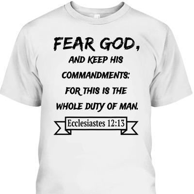 Fear God And Keep His Commandments Awesome Bible Verse T-Shirt For God Lovers