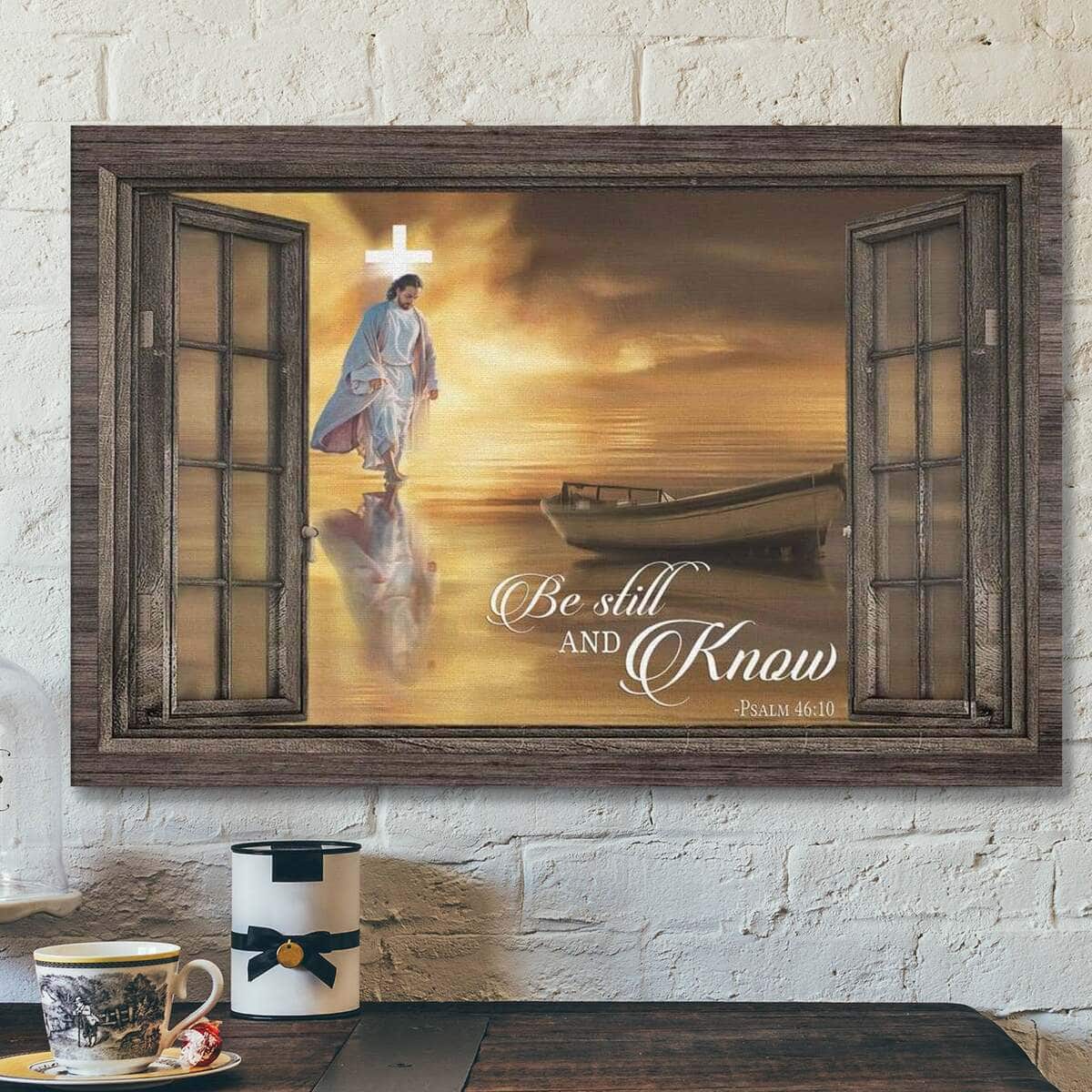 God Jesus Jesus Walking On Water Be Still And Know Psalm 4610 Bible Verse Canvas Wall Art