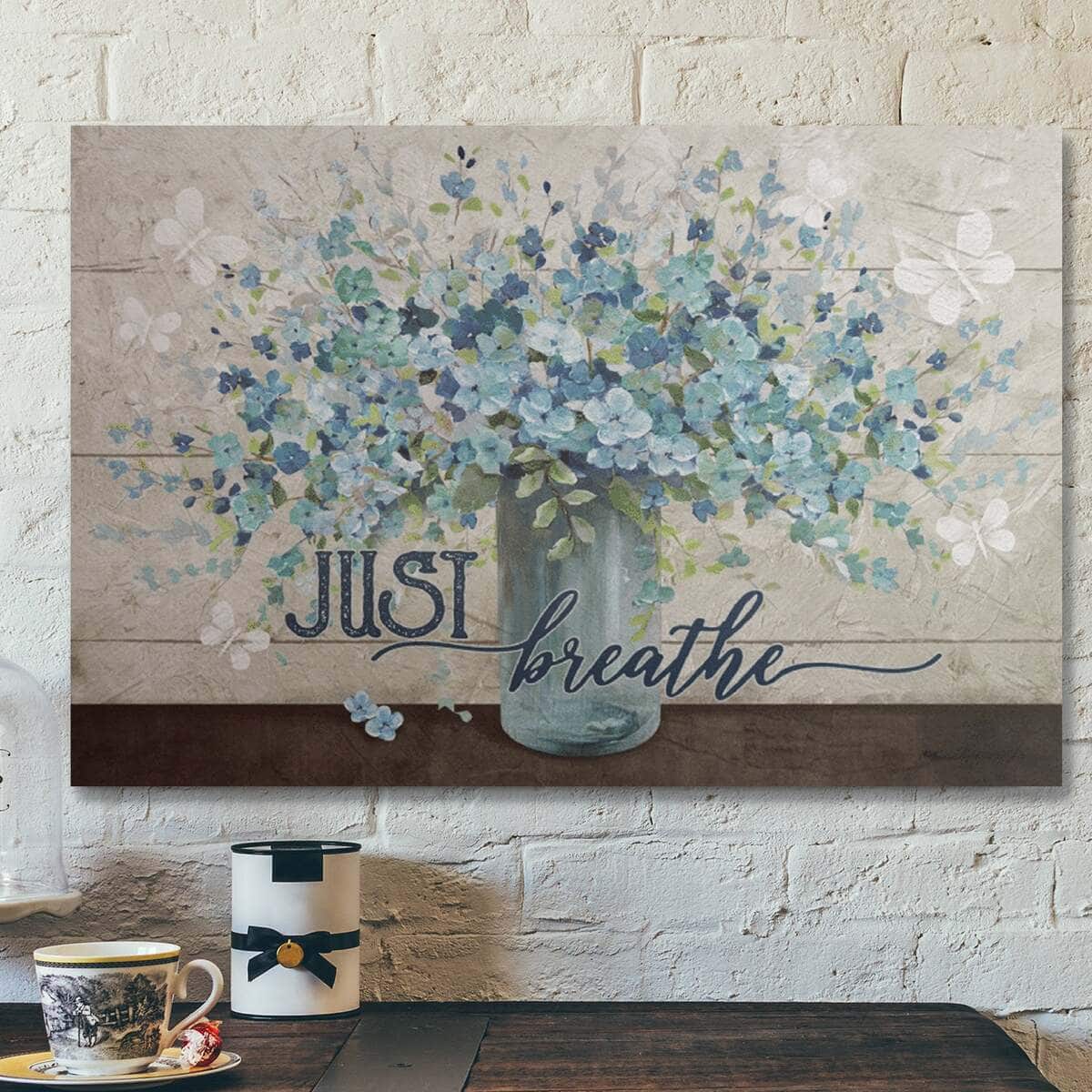 Bible Verse Beautiful Flower Just Breathe Canvas Wall Art Bible Verse Beautiful Flower Just Breathe Canvas Wall Art