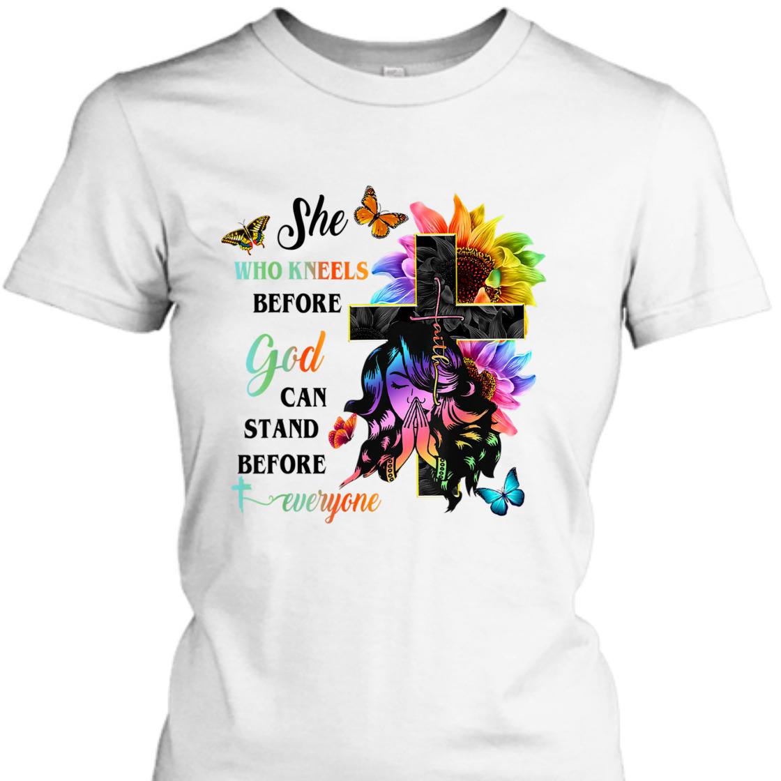 She Who Kneels Before God Can Stand Before Anyone Unique T-Shirt For Believers