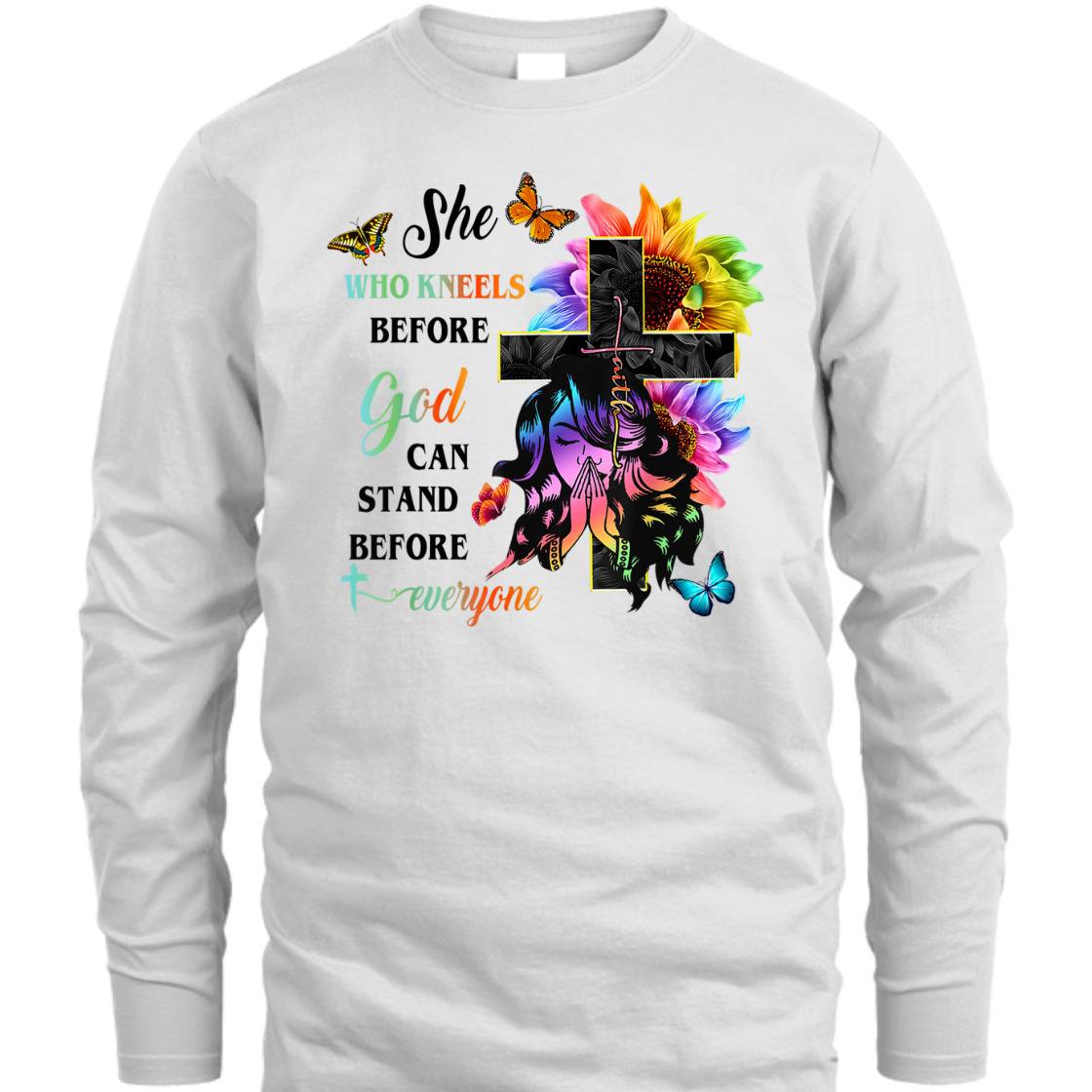 She Who Kneels Before God Can Stand Before Anyone Unique T-Shirt For Believers She Who Kneels Before God Can Stand Before Anyone Unique T-Shirt For Believers