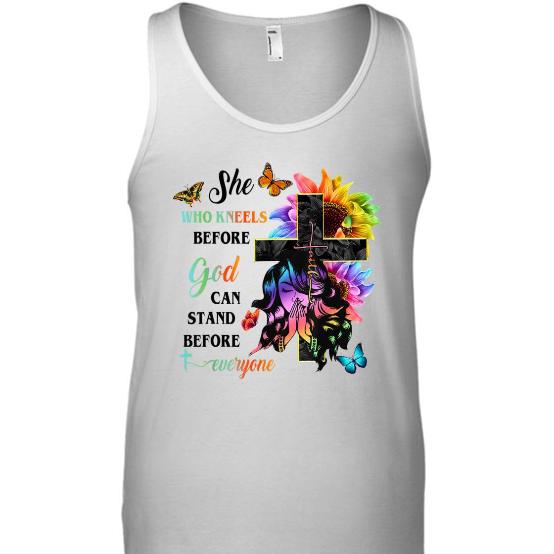 She Who Kneels Before God Can Stand Before Anyone Unique T-Shirt For Believers She Who Kneels Before God Can Stand Before Anyone Unique T-Shirt For Believers